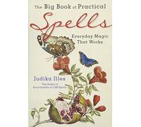 The Big Book of Practical Spells: Everyday Magic That Works