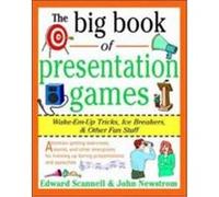 The Big Book of Presentation Games: Wake-Em-Up Tricks, Icebreakers, and Other Fun Stuff Newstrom, John W., Newstrom John, Scannell, Edward E. (Auteur)