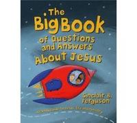 The Big Book of Questions and Answers about Jesus by Sinclair B. Ferguson Sinclair B. Ferguson (Auteur)