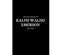 The Big Book of Ralph Waldo Emerson Quotes