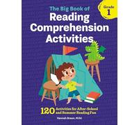 The Big Book of Reading Comprehension Activities, Grade 1: 120 Activities for After-School and Summer Reading Fun