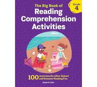 The Big Book of Reading Comprehension Activities, Grade 4: 100 Activities for After-School and Summer Reading Fun