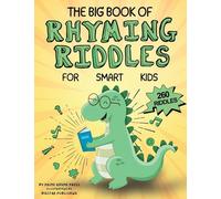 The Big Book of Rhyming Riddles for Smart Kids: 260 Fun, Educational, Challenging & Clean Brain Teasers Thematically Designed for Families and Children Age 3+