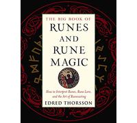 The Big Book of Runes and Rune Magic: How to Interpret Runes, Rune Lore, and the Art of Runecasting
