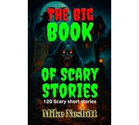 The Big Book of Scary Stories: 120 Scary short stories