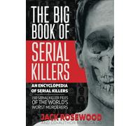 The Big Book of Serial Killers: 150 Serial Killer Files of the World's Worst Murderers