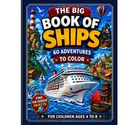 The Big Book of Ships and Boats: 60 Sea Adventures to Color | Hidden Objects & World Exploration for Kids Ages 4-8: Ships, Boats, Submarines, Sailing ... Backs | A Captain's Journey Around the World