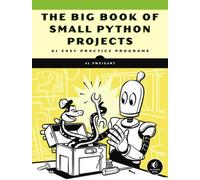 The Big Book of Small Python Projects: 81 Easy Practice Programs by Sweigart, Al
