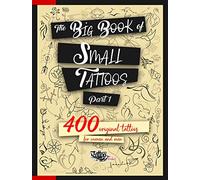 The Big Book of Small Tattoos - Vol.1: 400 small original tattoos for women and men
