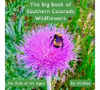 The Big Book of Southern Colorado Wildflowers: For Kids of All Ages