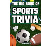 The Big Book of Sports Trivia: Amazing Stories, Fascinating Facts, and Quizzes for True Sports Fans