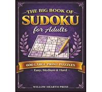 The Big Book of Sudoku for Adults - Easy, Medium & Hard Puzzles: 600 Large Print Puzzles