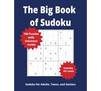 The Big Book Of Sudoku: Puzzles with Easy to Hard Puzzles with Solutions. The Perfect Challenge for All Skill Levels. Large Print