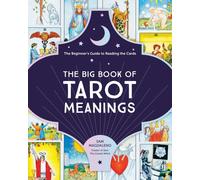 The Big Book of Tarot Meanings: The Beginner's Guide to Reading the Cards NEUF