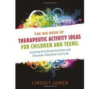 The Big Book of Therapeutic Activity Ideas for Children and Teens: Inspiring Arts-Based Activities and Character Education Curricula - [Livre en VO] Lindsey Joiner (Auteur)