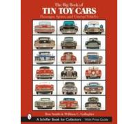 The Big Book Of Tin Toy Cars: Passenger, Sports, And Concept Vehicles