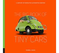 The Big Book of Tiny Cars: A Century of Diminutive Automotive Oddities