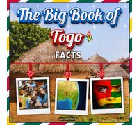 The Big Book of Togo Facts: An Educational Country Travel Picture Book for Kids about History, Destination Places, Animals, and Many More