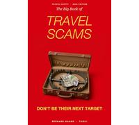 The Big Book of Travel Scams: Don't Be Their Next Target - How to Spot, Avoid, and Recover from 30 Scams in 24 Countries (2026 Field Guide Edition)