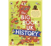 The Big Book of UK History: An illustrated account of UK history for 7-11 year olds
