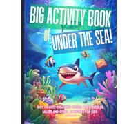 The Big Book of Under The Sea: Dot to Dot, Coloring Pages, Mazes, Math Puzzles, Word searches and other activities for Kids aged 4-10