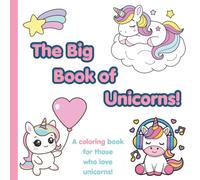 The Big Book of Unicorns!: A coloring book for those who love unicorns