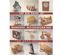 The Big Book of Weekend Woodworking by Joyce Nelson John A. Nelson, Joyce C. Nelson (Auteur)