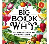 The Big Book of Why: 100 Curiosities Unlocked for Food and Drink
