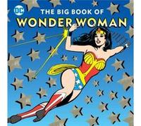 The Big Book of Wonder Woman 21 by Julie Merberg Julie Merberg (Auteur)