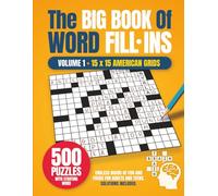 The Big Book of Word Fill Ins: Volume 1 - 500 Relaxing Word Fill-In Puzzles for Adults and Teens