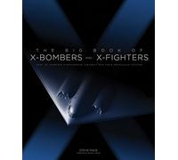 The Big Book of X-Bombers & X-Fighters: USAF Jet-Powered Experimental Aircraft and Their Propulsive Systems