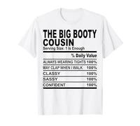The Big Booty Cousin Funny Nutrition Facts Cousins Hommes Femmes T-Shirt