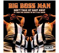The Big Boss Man - Don't Take My Baby Away / If I Had The Chance To [7-Inch Single]