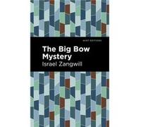The Big Bow Mystery by Israel Zangwill Israel Zangwill (Auteur)