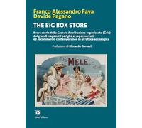 The big box store. Breve storia della Grande distribuzione organizzata (Gdo): dai grandi magazzini parigini ai supermercati e al commercio contemporaneo in un'ottica sociologica