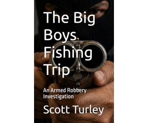 The Big Boys Fishing Trip: An Armed Robbery Investigation