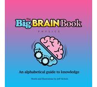The Big Brain Book-Physics: An alphabetical guide to knowledge