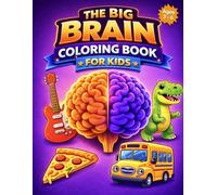 The Big Brain Coloring Book for Kids: 120 Fun and Easy Coloring Pages Featuring Animals, Dinosaurs, Vehicles, Food and Musical Instruments for Toddlers and Preschool Kids Ages 3-6