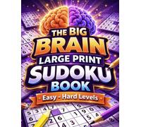 The Big Brain Large Print Sudoku Book: Easy to Hard Levels | 9x9 Logic Puzzles for Teens, Adults, and Seniors with Clear Large Grids