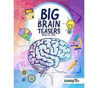 The Big Brain Teasers Book for Kids: Logic Puzzles, Hidden Pictures, Math Games, and More Brain Teasers for Kids (Find Hidden Pictures, Math Brain Teasers, Brain Teaser Puzzle Games)