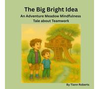 The Big Bright Idea: An Adventure Meadow Mindfulness Tale About Teamwork