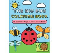 The Big Bug Coloring Book: A Big & Easy Coloring Book for Kids Ages 4-8 - 25 Cute Bugs & Creepy Crawlies to Color