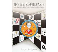 THE BIG CHALLENGE: Managing projects in uncertain environments