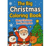 The big christmas coloring book: Merry christmas in colorful paints