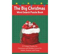 The Big Christmas Word Search Puzzle Book: 55 Unique Puzzles for Christmas and Holiday Lovers for Adults, Seniors, and Teens 6"x9" Large Print Easy, Cozy, and Cheerful Puzzles for the Christmas Season