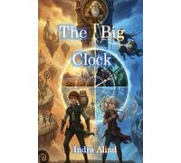 The Big Clock (Epic Fantasy for Kids & Teens TimeTravel Realms Journey Adventure Mystery Choices Courage): A story of courage and difficult choices