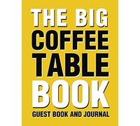 The Big Coffee Table Book Guest Book And Journal: The Best Eye Catching, Interactive Gift Book For The Coffee Table 8.5" X 11" 200 Pages