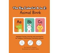 The Big Colorful A-Z Animal Book: Alphabet Tracing, Coloring, and Learning Fun for Toddlers, Preschoolers, and Early Learners