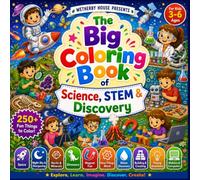 The Big Coloring Book of Science, STEM and Discovery: A Preschool Toddler Activity Book Jumbo Edition for Little Scientists Space Dinosaurs Magnets Computers and Young Inventors