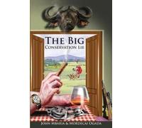 The Big Conservation Lie by John Mbaria [Paperback] NEUF